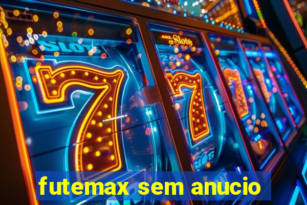 futemax sem anucio